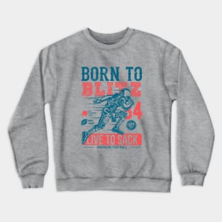 Born To Blitz Live To Sack Crewneck Sweatshirt